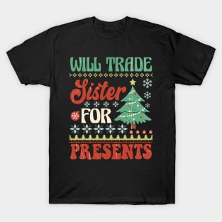 Will Trade Sister for Presents - Funny Christmas Design T-Shirt